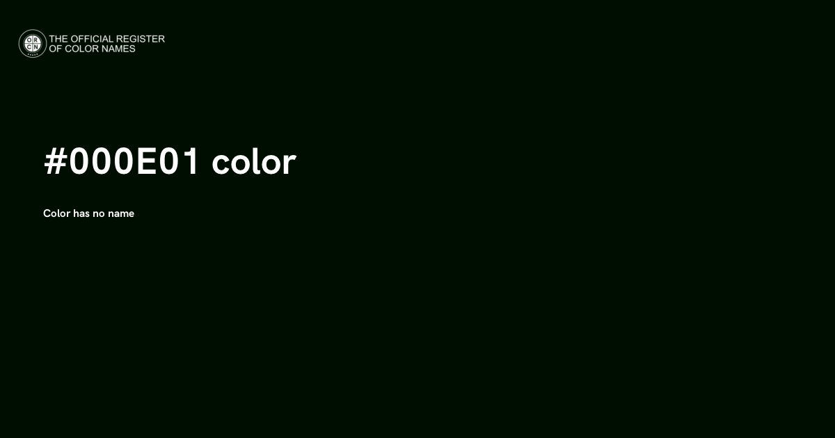 Color #000E01 - The Official Register of Color Names