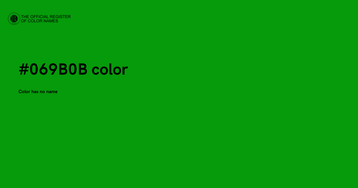 069 Color Code Color #069B0B - The Official Register of Color Names