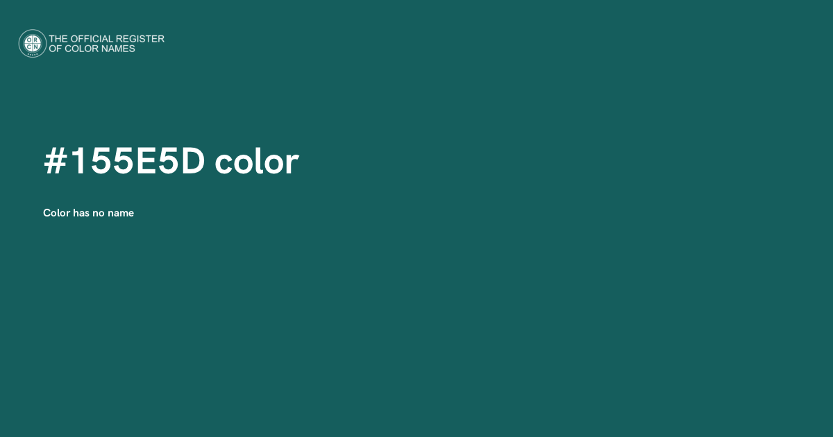 Color #155E5D - The Official Register of Color Names