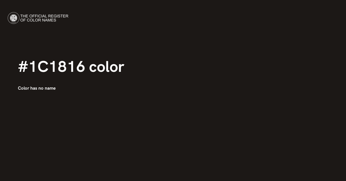 Brown Charcoal color - #1C1816 - The Official Register of Color Names