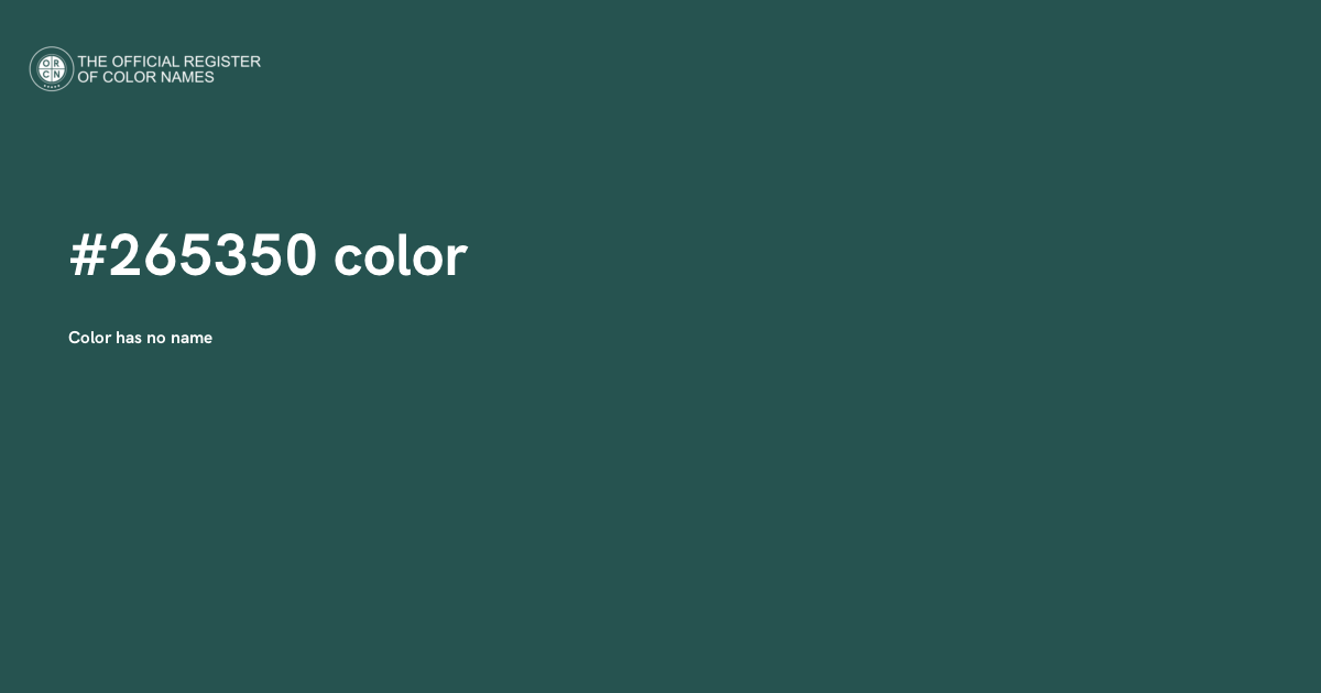 265153 Color Code Color #265350 - The Official Register of Color Names