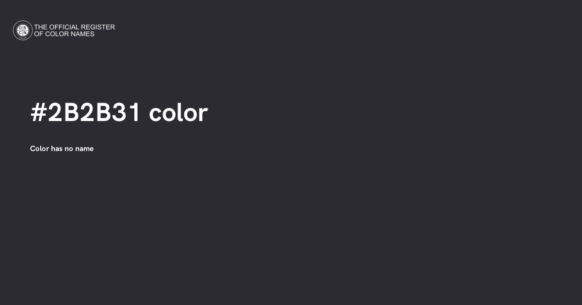 2b Color Code Color #2B2B31 - The Official Register of Color Names
