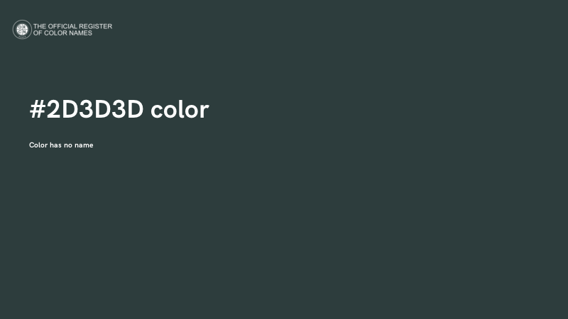 Color #2D3D3D - The Official Register of Color Names