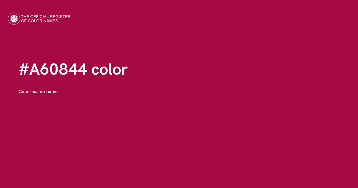 A44314 Color Code Color #A60844 - The Official Register of Color Names