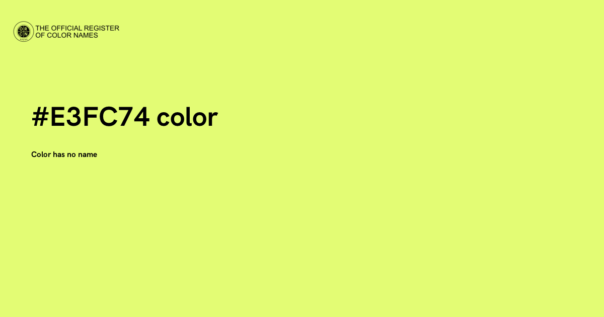 Color #E3FC74 - The Official Register of Color Names