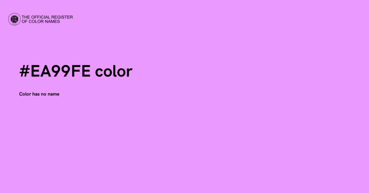 Color Code 99 Color #EA99FE - The Official Register of Color Names